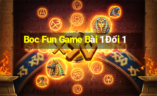 Boc Fun Game Bài 1 Đổi 1