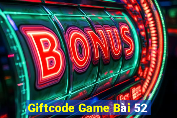 Giftcode Game Bài 52