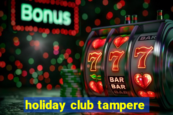 holiday club tampere