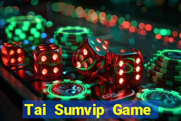 Tai Sumvip Game Bài Giải Trí