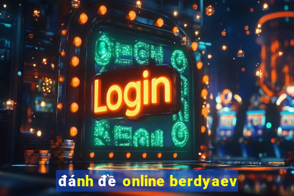 đánh đề online berdyaev