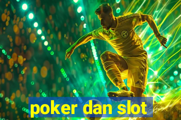 poker dan slot