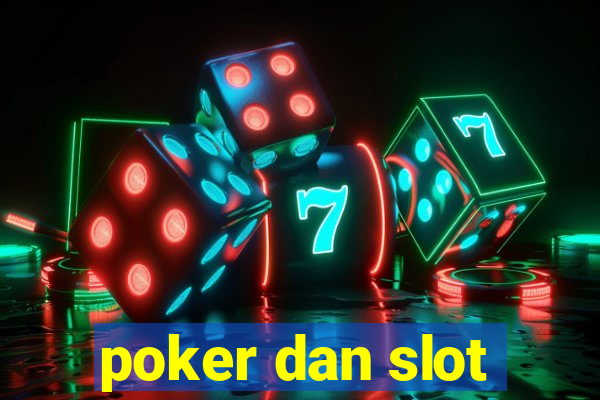 poker dan slot