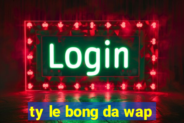 ty le bong da wap