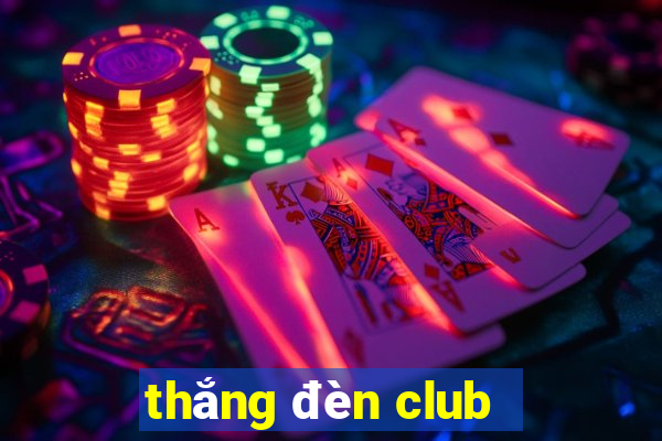 thắng đèn club