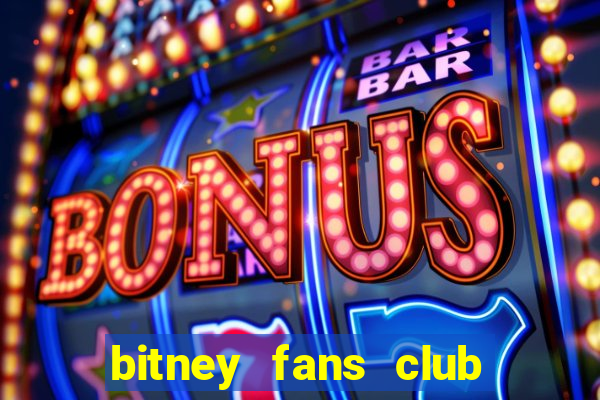 bitney fans club có lừa đảo không