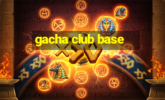 gacha club base