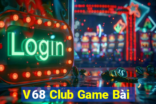 V68 Club Game Bài