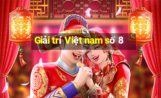 Giải trí Việt nam số 8