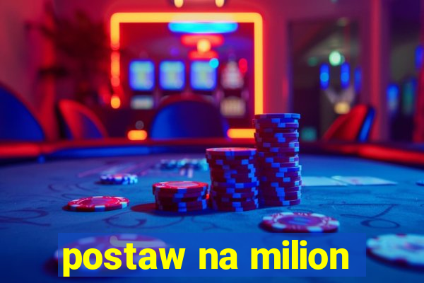 postaw na milion