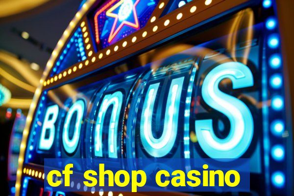 cf shop casino