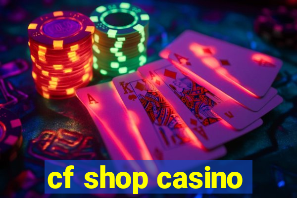 cf shop casino