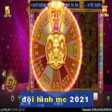 đội hình mc 2021