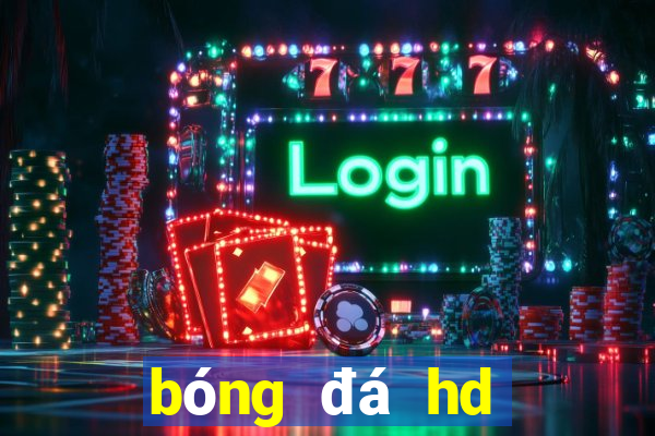 bóng đá hd bình luận tiếng việt