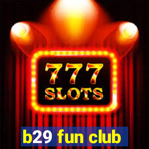 b29 fun club