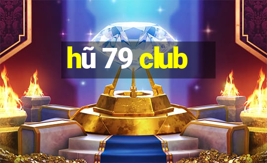 hũ 79 club