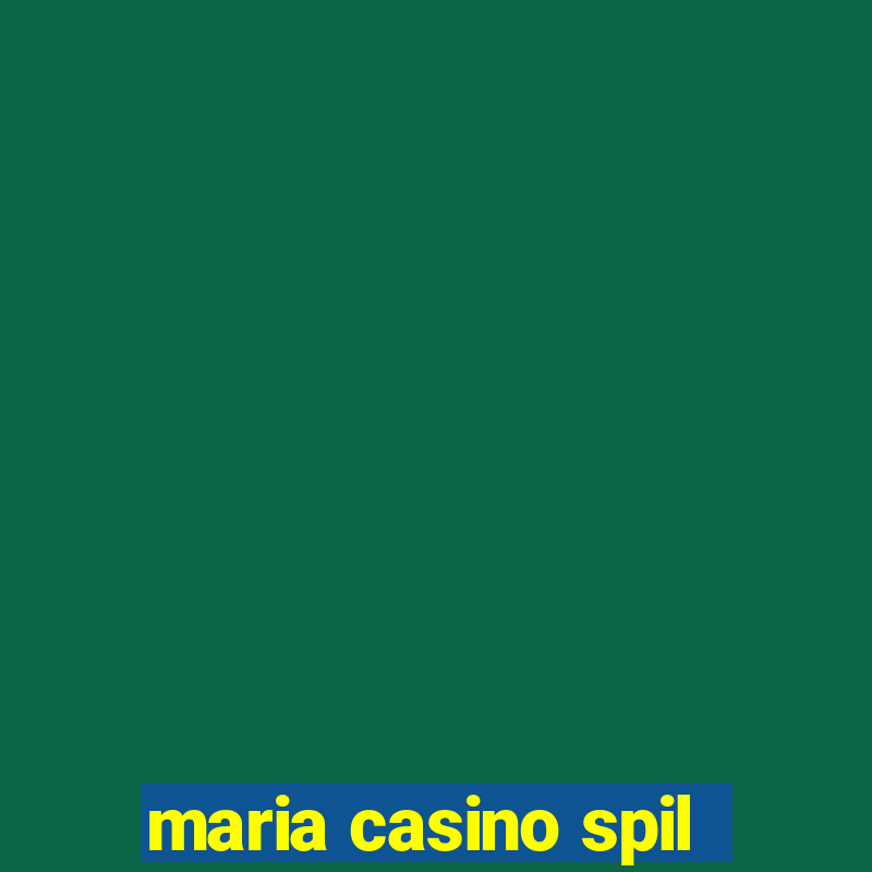 maria casino spil