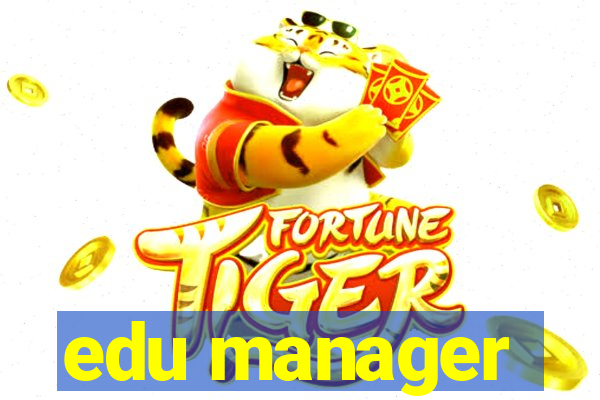 edu manager