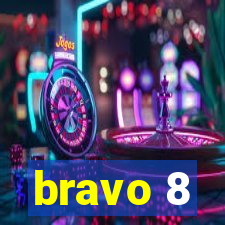 bravo 8