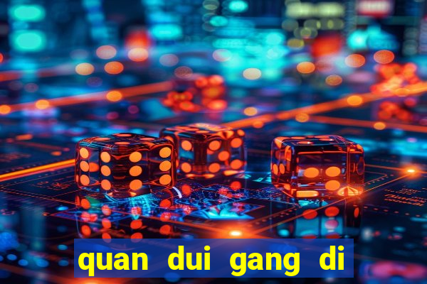 quan dui gang di vao club