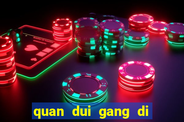 quan dui gang di vao club