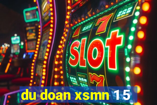 du doan xsmn 1 5