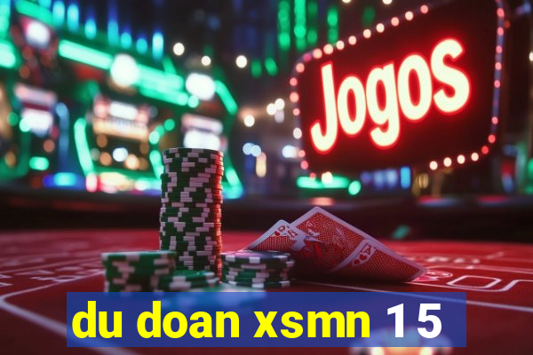 du doan xsmn 1 5