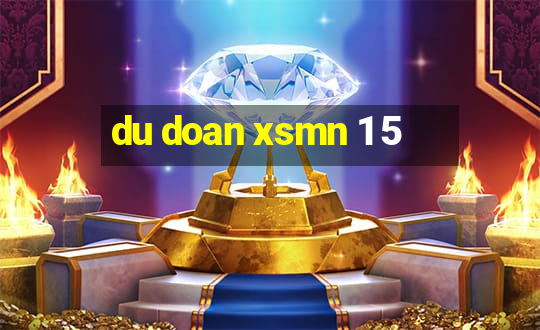 du doan xsmn 1 5