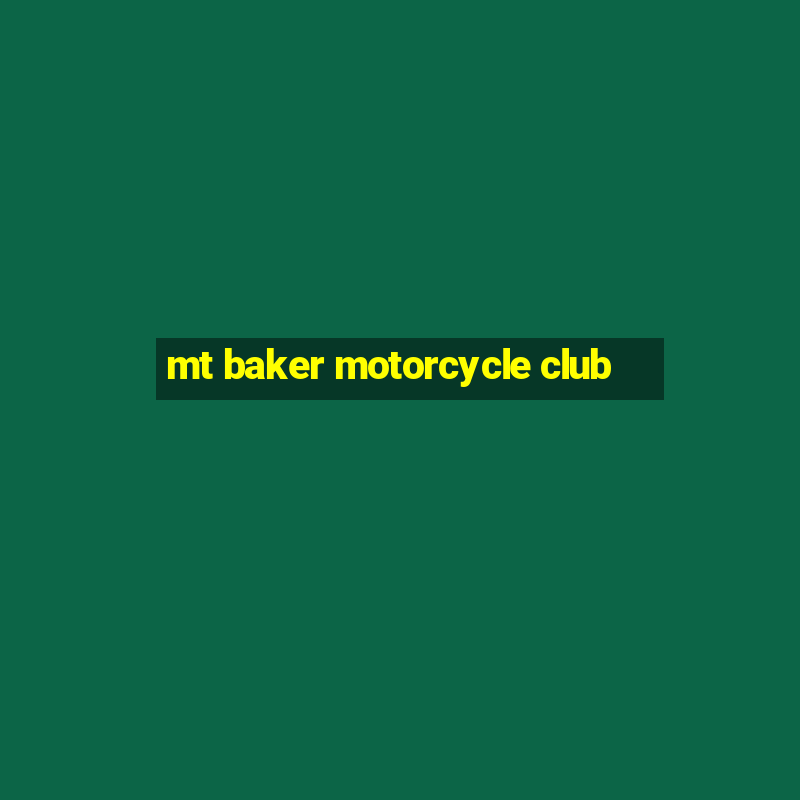 mt baker motorcycle club