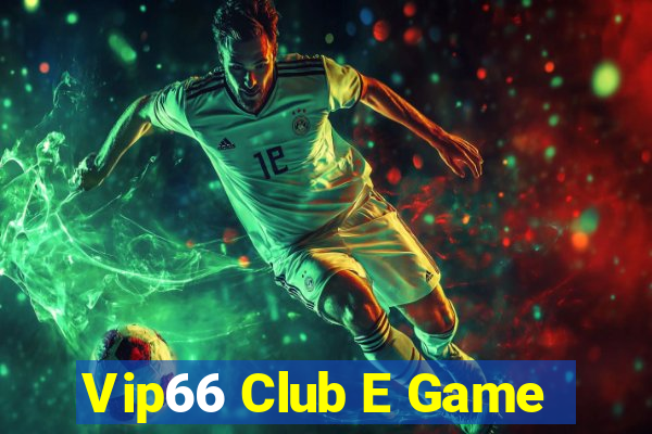 Vip66 Club E Game