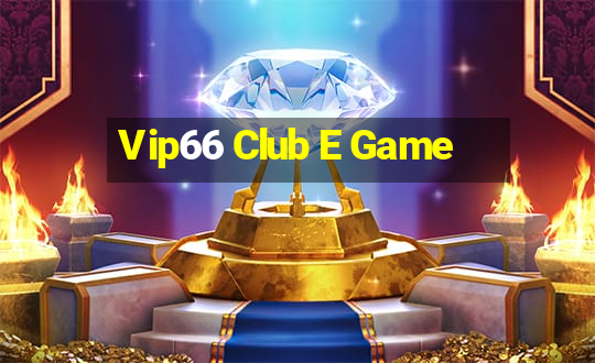 Vip66 Club E Game