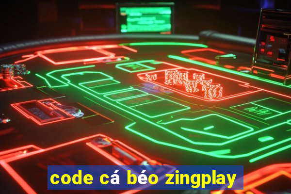 code cá béo zingplay