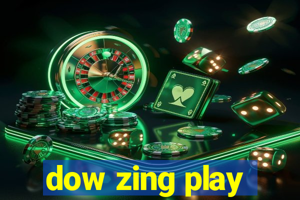 dow zing play