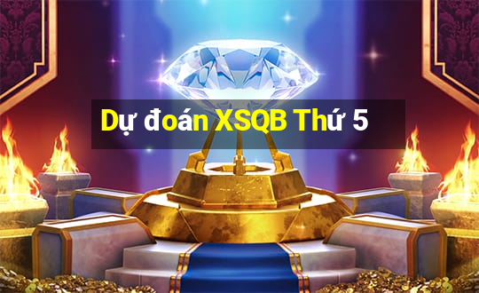 Dự đoán XSQB Thứ 5