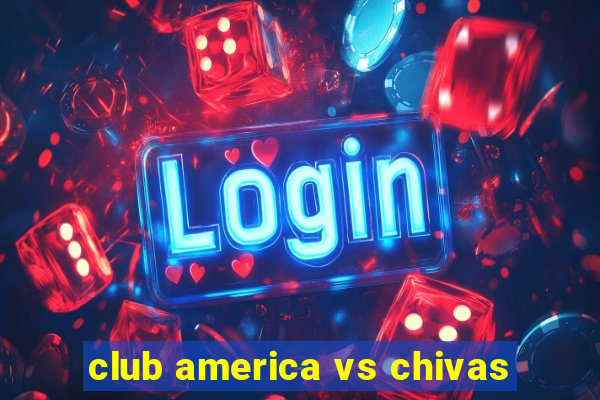 club america vs chivas