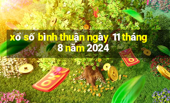 xổ số bình thuận ngày 11 tháng 8 năm 2024