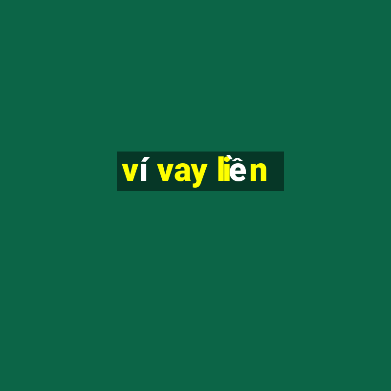 ví vay liền