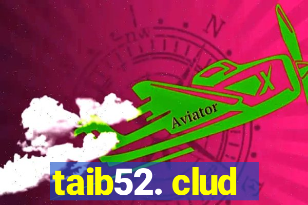 taib52. clud