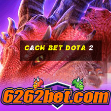 cách bet dota 2