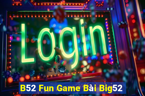 B52 Fun Game Bài Big52