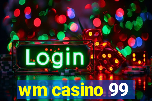 wm casino 99