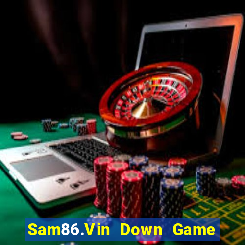 Sam86.Vin Down Game Bài Vui