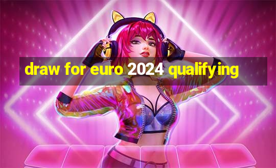 draw for euro 2024 qualifying