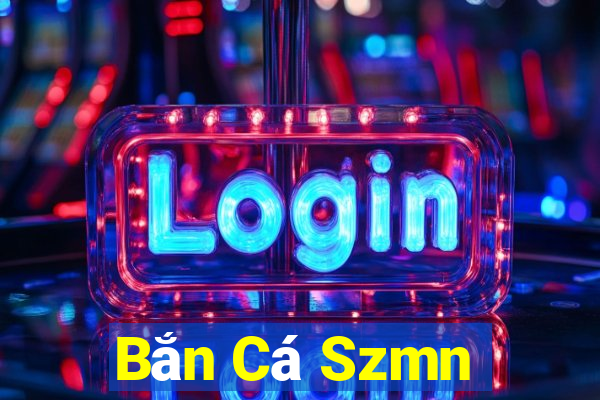 Bắn Cá Szmn