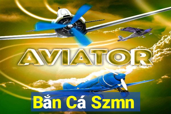 Bắn Cá Szmn