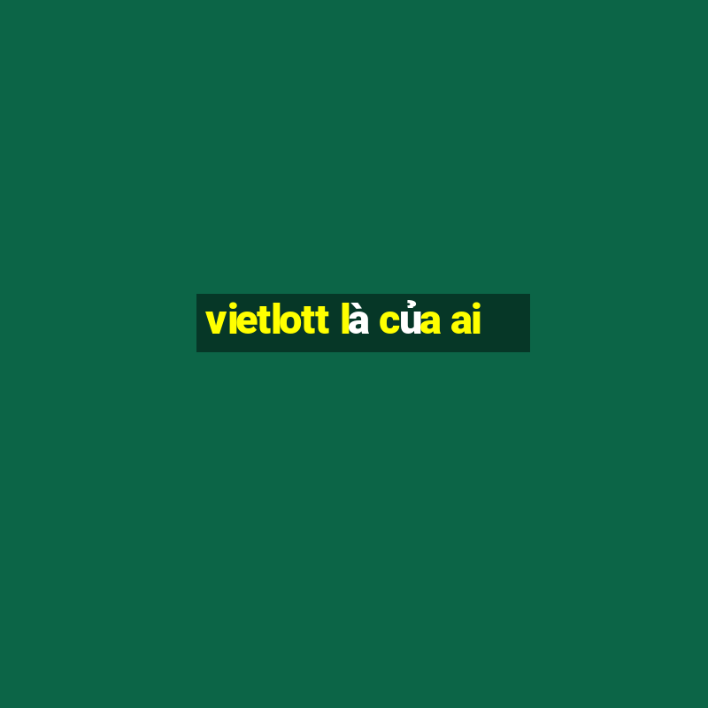 vietlott là của ai