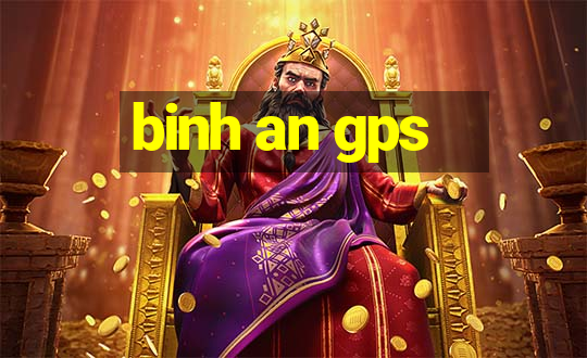 binh an gps