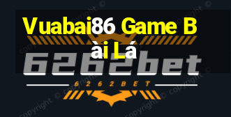 Vuabai86 Game Bài Lá