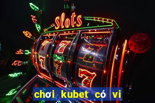 chơi kubet có vi phạm pháp luật không