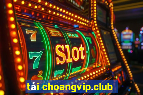 tải choangvip.club